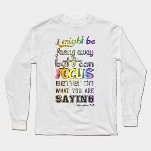 I may be looking away Long Sleeve T-Shirt